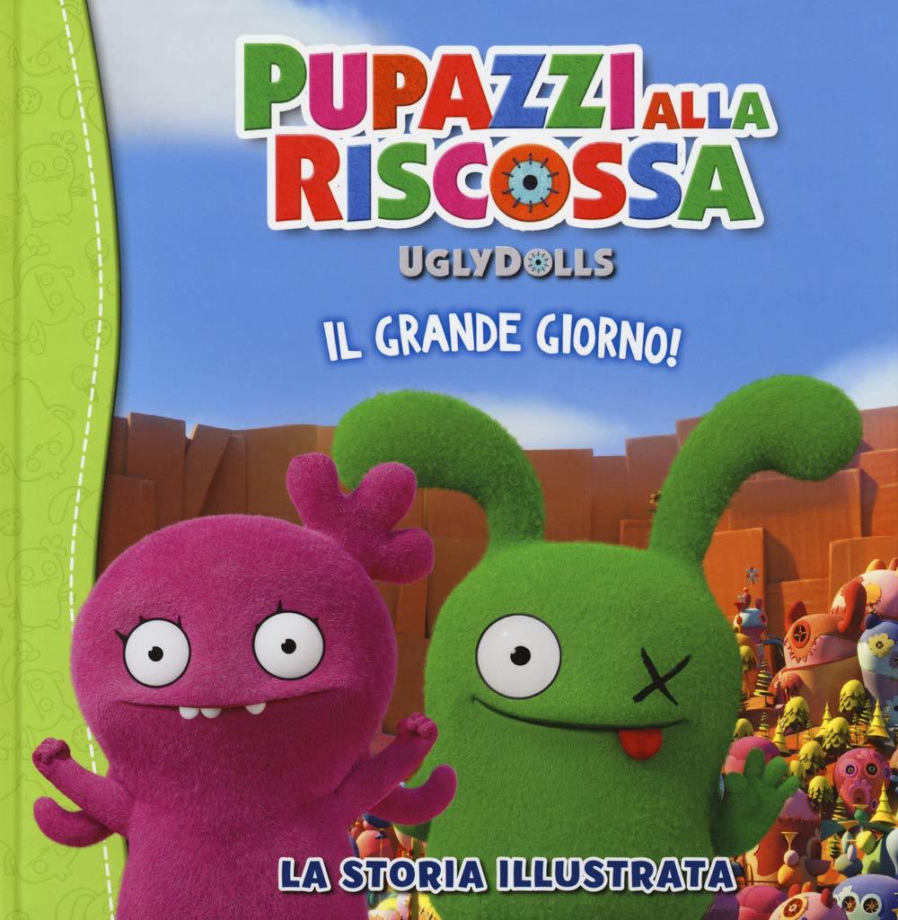 UglyDolls. Pupazzi alla riscossa. Il grande giorno! La storia illustrata. Ediz. a colori