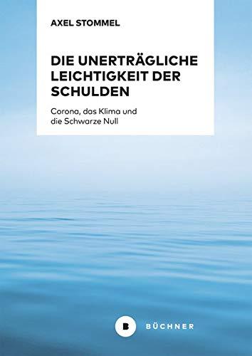 Die unerträgliche Leichtigkeit der Schulden: Corona, das Klima und die Schwarze Null