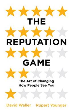 The Reputation Game: The Art of Changing How People See You