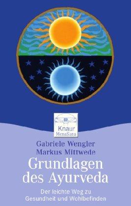 Grundlagen des Ayurveda - Der leichte Weg zu Gesundheit und Wohlbefinden: Ein Praxisbuch (nur innen)