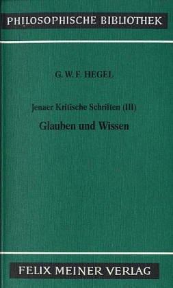 Philosophische Bibliothek, Bd.319c, Jenaer Kritische Schriften III, Glauben und Wissen.: BD III