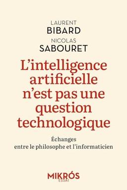 L'intelligence artificielle n'est pas une question technologique : échanges entre le philosophe et l'informaticien