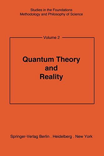 Quantum Theory and Reality (Studies in the Foundations, Methodology and Philosophy of Science) (Studies in the Foundations, Methodology and Philosophy of Science, 2, Band 2)