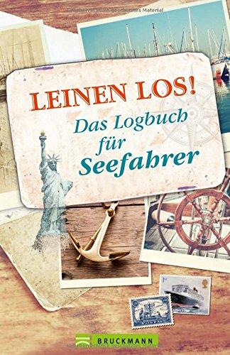 Reisenotizbuch Leinen los: Das Logbuch für alle Seefahrer. Ein Travel-Tagebuch für Kreuzfahrten und Segler. Ein besonderes Travel Journal für Reisen mit dem Boot.