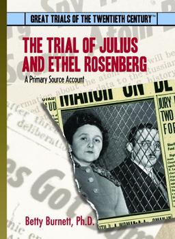 The Trial of Julius and Ethel Rosenberg: A Primary Source Account (Great Trials of the 20th Century)