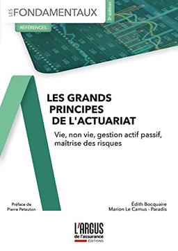 Les grands principes de l'actuariat : vie, non-vie, gestion actif passif, maîtrise des risques