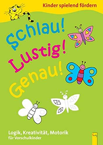 Schlau! Lustig! Genau!: Logik, Kreativität, Motorik für Vorschulkinder