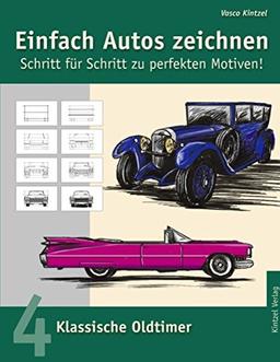 Einfach Autos zeichnen - Schritt für Schritt zu perfekten Motiven! / Klassische Oldtimer