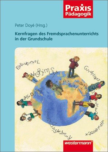 Praxis Pädagogik: Kernfragen des Fremdsprachenunterrichts in der Grundschule