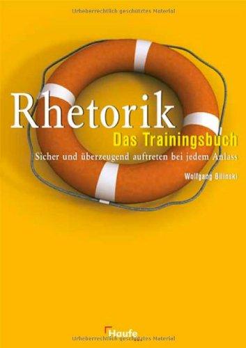 Rhetorik - Das Trainingsbuch. Sicher und überzeugend auftreten bei jedem Anlass