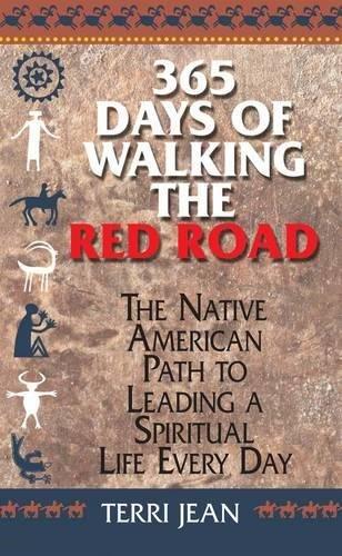 365 Days of Walking the Red Road: The Native American Path to Leading a Spiritual Life Every Day (Religion and Spirituality)