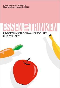 Essen und Trinken - Kinderwunsch, Schwangerschaft und Stillzeit