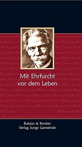 Worte geistlichen Lebens / Albert Schweitzer - Mit Ehrfurcht vor dem Leben