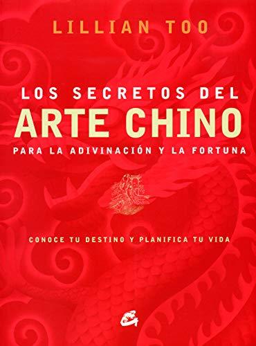 Secretos del arte chino para la adivinación y la fortuna : conoce tu destino y planifica tu vida