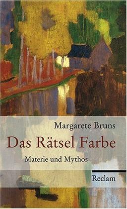 Das Rätsel Farbe: Materie und Mythos