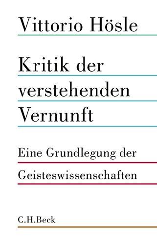 Kritik der verstehenden Vernunft: Eine Grundlegung der Geisteswissenschaften