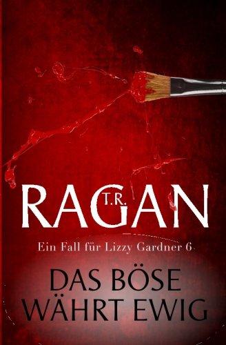 Das Bose wahrt ewig: Thriller (Ein Fall fur Lizzy Gardner 6)