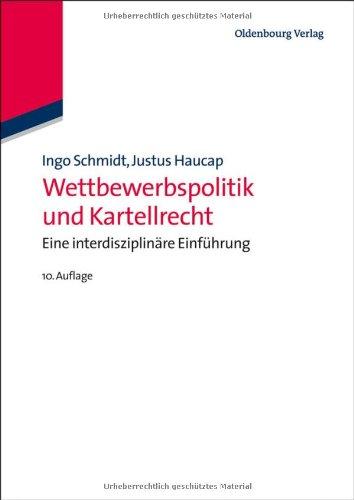 Wettbewerbspolitik und Kartellrecht: Eine interdisziplinäre Einführung