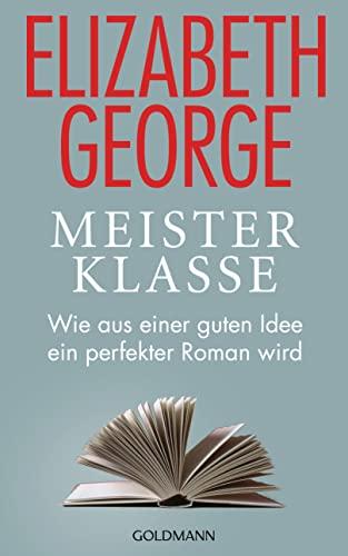 Meisterklasse: Wie aus einer guten Idee ein perfekter Roman wird