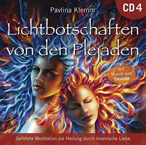 Lichtbotschaften von den Plejaden [Übungs-CD 4]: Heilung von Körper und Seele durch kosmische Liebe