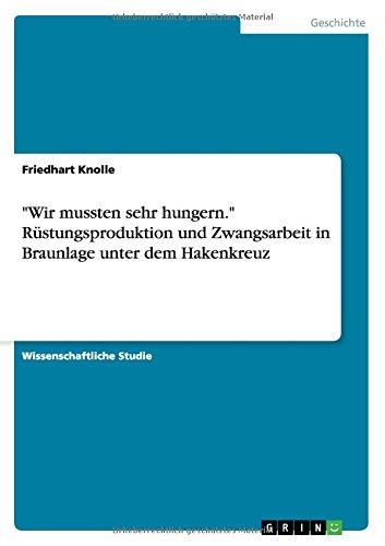 "Wir mussten sehr hungern." Rüstungsproduktion und Zwangsarbeit in Braunlage unter dem Hakenkreuz