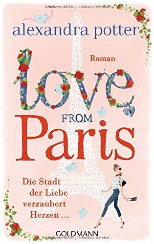 Love from Paris: Die Stadt der Liebe verzaubert Herzen... - Roman