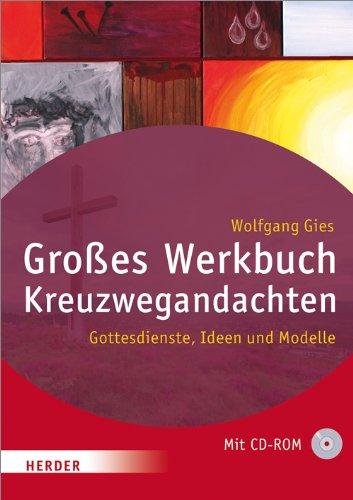 Großes Werkbuch Kreuzwegandachten: Gottesdienste, Ideen und Modelle