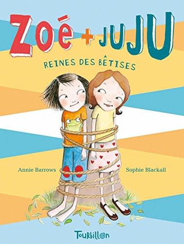 Zoé + Juju, Tome 5 : Reines des bêtises