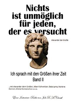 Nichts ist unmöglich für den, der es versucht: Ich sprach mit den Größen ihrer Zeit - Band 2