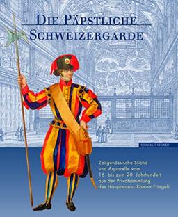 Die Päpstliche Schweizergarde: Zeitgenössische Stiche und Aquarelle vom 16. bis 20. Jahrhundert aus der Privatsammlung des Hauptmanns Roman Fringeli. ... Bestehen der Päpstlichen Schweizergarde 2006