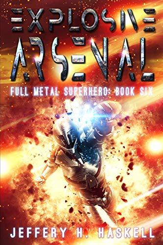 Explosive Arsenal (Full Metal Superhero, Band 6)