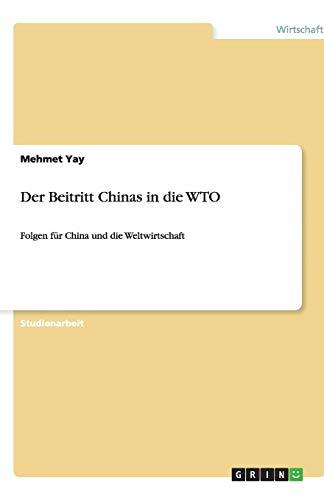 Der Beitritt Chinas in die WTO: Folgen für China und die Weltwirtschaft