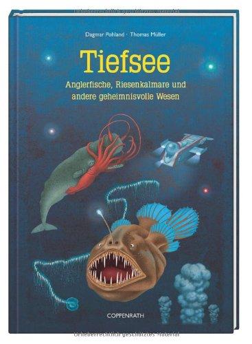 Tiefsee: Anglerfische, Riesenkalmare und andere geheimnisvolle Wesen