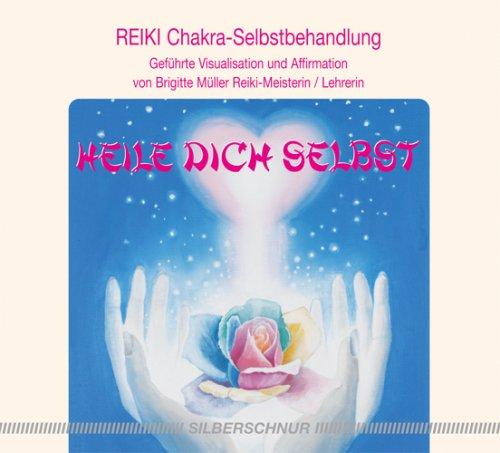 Reiki - Heile dich selbst - Reiki Chakra Selbstbehandlung