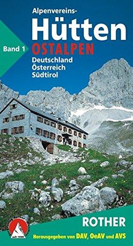 Alpenvereinshütten. Schutzhütten in Deutschland, Österreich und Südtirol: Die Alpenvereinshütten - Band 1: Ostalpen