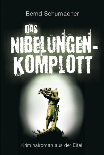 Das Nibelungen-Komplott: Kriminalroman aus der Eifel