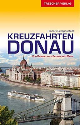 Reiseführer Kreuzfahrten Donau: Von Passau zum Schwarzen Meer (Trescher-Reihe Reisen)