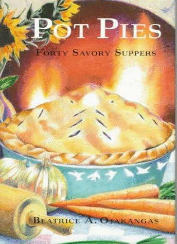 Pot Pies: Forty Savory Suppers