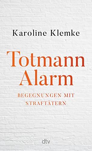 Totmannalarm: Begegnungen mit Straftätern | Intensive Geschichten aus der geschlossenen Welt der Forensischen Psychiatrie