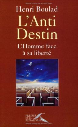 L'anti-destin : l'homme face à sa liberté