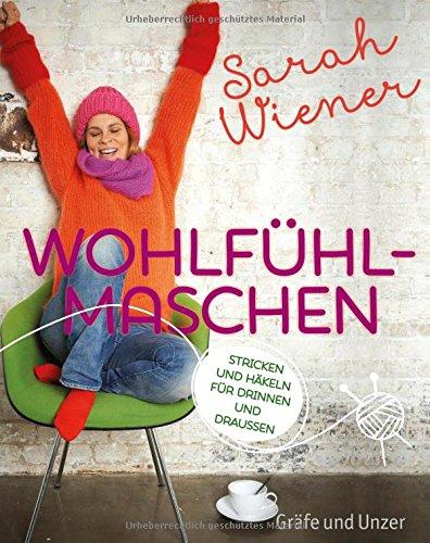 Wohlfühlmaschen: Stricken und Häkeln für Drinnen und Draussen (Einzeltitel)