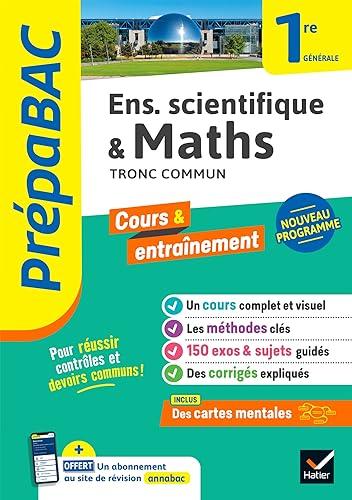 Enseignement scientifique & maths 1re générale : tronc commun : nouveau programme