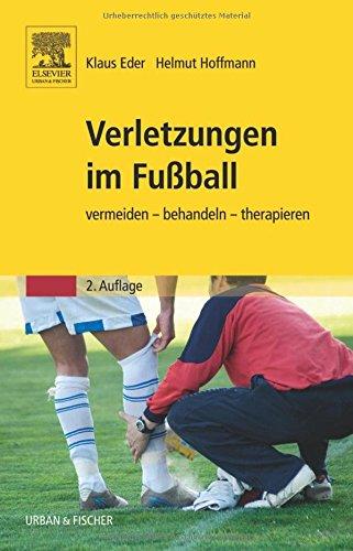 Verletzungen im Fußball: vermeiden - behandeln - therapieren