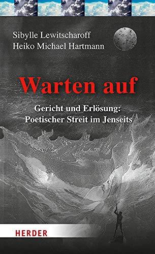 Warten auf: Gericht und Erlösung: Poetischer Streit im Jenseits