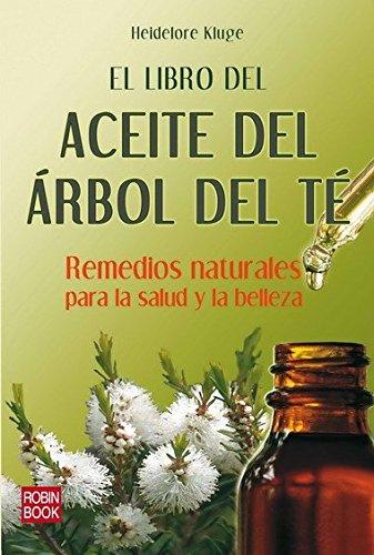 LIBRO DEL ACEITE DEL ÁRBOL DEL TÉ, EL. Remedios naturakes para la salud y la belleza (Salud Natural/vida Positiva)