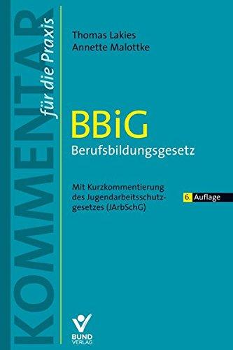 BBiG - Berufsbildungsgesetz: Mit Kurzkommentierung zum Jugendarbeitsschutzgesetz (JArbSchG) (Kommentar für die Praxis)