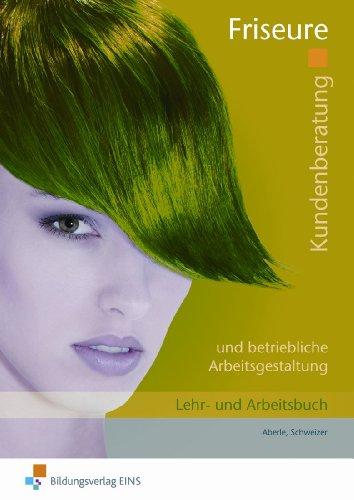 Kundenberatung und betriebliche Arbeitsgestaltung für Friseure: Arbeitsblätter