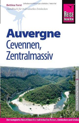 Reise Know-How Auvergne, Cevennen, Zentralmassiv: Reiseführer für individuelles Entdecken