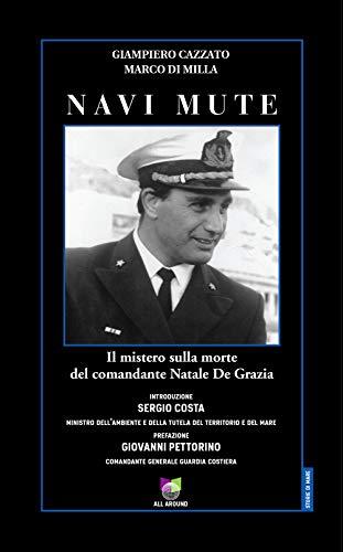 Navi mute. Il mistero sulla morte del comandante Natale De Grazia