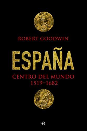 España : centro del mundo, 1519-1682 (Historia)